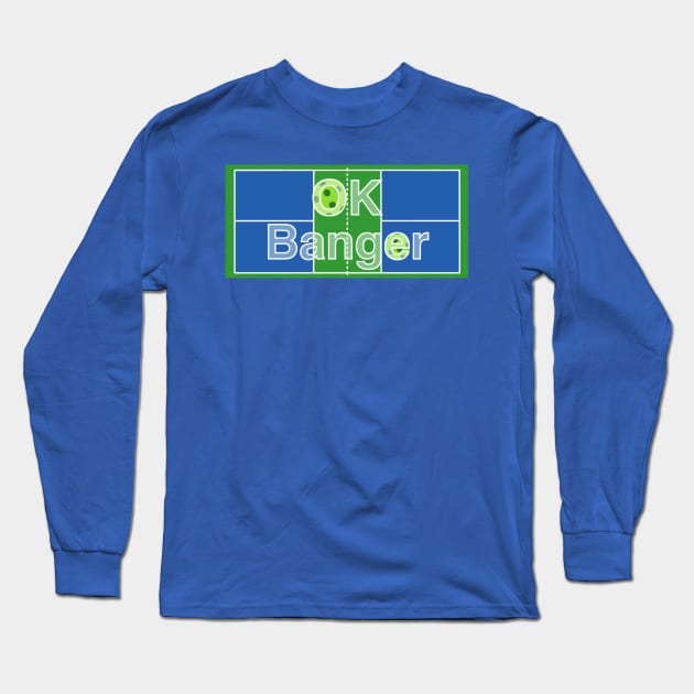 OK Banger Long Sleeve T-Shirt by T Santora